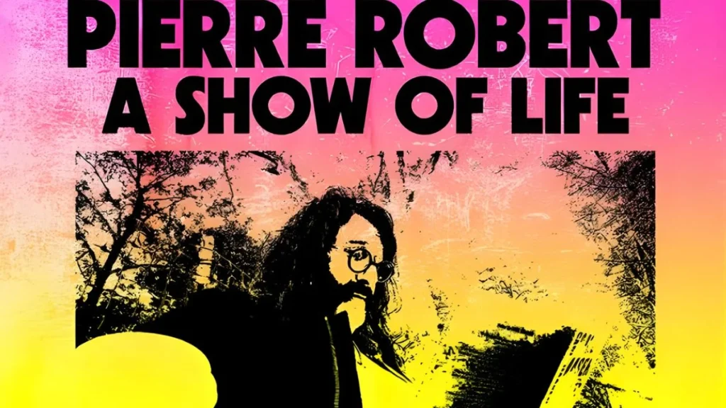 pierre-robert-show-of-life